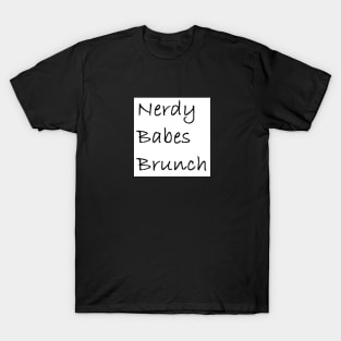 Nerdy Babes Brunch - words T-Shirt